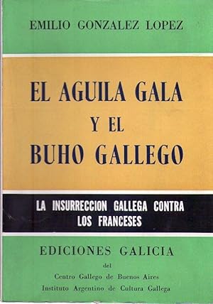 EL AGUILA GALA Y EL BUHO GALLEGO. La insurrección gallega contra los franceses