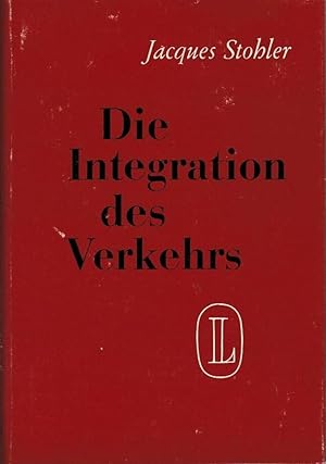 Die Integration des Verkehrs : europäische Erfahrungen und Probleme Veröffentlichungn der List Ge...