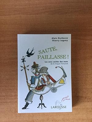 Image du vendeur pour SAUTE, PAILLASSE ! les sens cachs des mots de la langue franaise mis en vente par KEMOLA