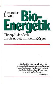 Bild des Verkufers fr Bioenergetik. Therapie der Seele durch Arbeit mit dem Krper. zum Verkauf von Buchversand Joachim Neumann