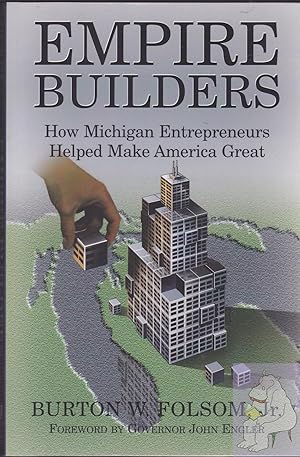 Empire Builders: How Michigan Entrepreneurs Helped Make America Great