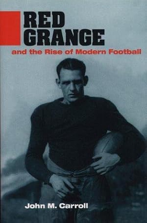 Red Grange And The Rise Of Modern Football (Sport And Society) (SIGNED)