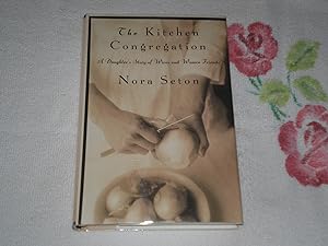 Imagen del vendedor de The Kitchen Congregation: A Daughter's Story of Wives and Women Friends a la venta por SkylarkerBooks