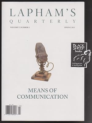 Lapham's Quarterly, Volume V, Number 2, Spring 2012: Means of Communication