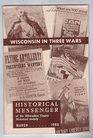 Immagine del venditore per Historical Messenger Of The Milwaukee County Historical Society Vol. 22; No. 1 (March 1966) Wisconsin In Three Wars venduto da Recycled Books & Music