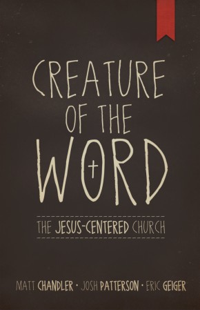 Seller image for Creature of the Word: The Jesus-Centered Church for sale by ChristianBookbag / Beans Books, Inc.
