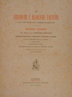 Immagine del venditore per LE CERAMICHE E MAIOLICHE FAENTINE dalla loro origine fino al principio del secolo XVI, Appunti storici., Faenza, Giuseppe Montanari Editore, 1889. venduto da EDITORIALE UMBRA SAS