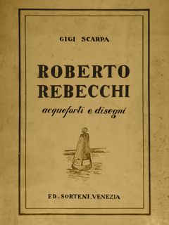 ROBERTO REBECCHI acqueforti e disegni. Ed. Sorteni, Venezia, 1939.