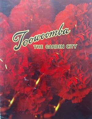 Image du vendeur pour Toowoomba: The Garden City. mis en vente par Banfield House Booksellers