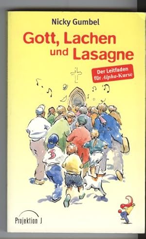 Seller image for Gott, Lachen und Lasagne; Der Leitfaden fr Alpha-Kurse for sale by Elops e.V. Offene Hnde