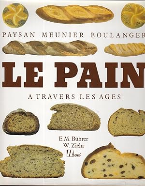 Bild des Verkufers fr Le Pain : Paysan, meunier, boulanger  travers les ges zum Verkauf von Bouquinerie Le Fouineur