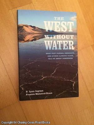 The West without Water: What Past Floods, Droughts, and Other Climatic Clues Tell Us About Tomorrow