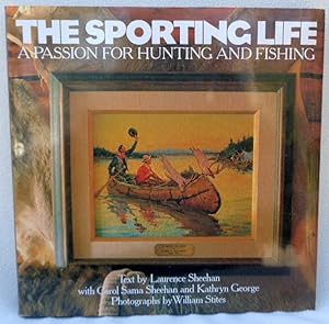 Seller image for The Sporting Life: A Passion for Hunting and Fishing for sale by Argyl Houser, Bookseller