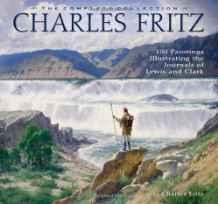 Seller image for Charles Fritz, the Complete Collection: 100 Paintings Illustrating the Journals of Lewis and Clark for sale by Monroe Street Books