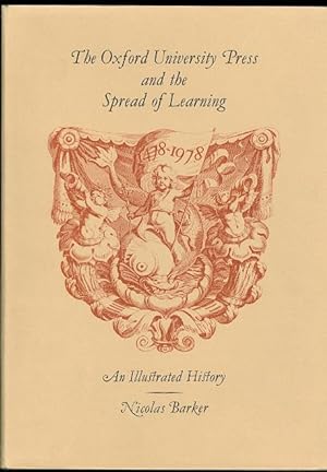 THE OXFORD UNIVERSITY PRESS AND THE SPREAD OF LEARNING, 1478-1978: AN ILLUSTRATED HISTORY.