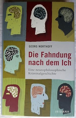 Die Fahndung nach dem Ich : eine neurophilosophische Kriminalgeschichte