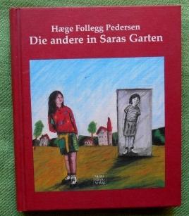 Die andere in Saras Garten. Mit Illustrationen von Michael Sandmann übersetzt von Gabriele Haefs.