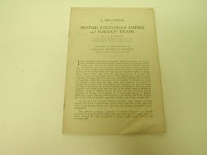 Seller image for A Discussion of British Columbia's Empire and Foreign Trade, Given Beofre the Annual Meeting of the Candianchamber of Commerce, Vancouver, BC, September 9th, 1937 for sale by J. W. Mah