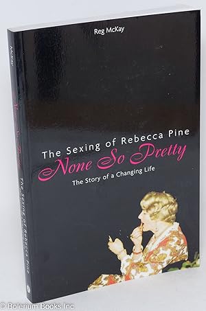 None so pretty; the sexing of Rebecca Pina, the story of a changing life