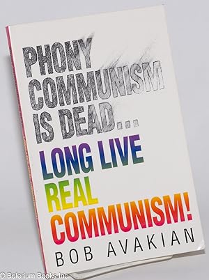 Phony communism is dead. Long live real communism!