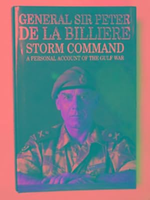 Image du vendeur pour Storm Command: a personal account of the Gulf War mis en vente par Cotswold Internet Books