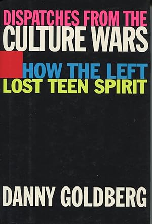 Imagen del vendedor de Dispatches from the Culture Wars: How the Left Lost Teen Spirit a la venta por Kenneth A. Himber