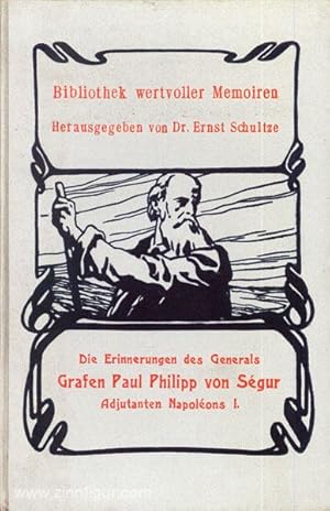 Bild des Verkufers fr Die Erinnerungen des Generals Grafen Paul Philipp von Sgur. Adjutanten Napoleons I zum Verkauf von Berliner Zinnfiguren