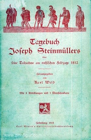 Tagebuch Joseph Steinmüllers über seine Teilnahme am russischen Feldzuge 1812