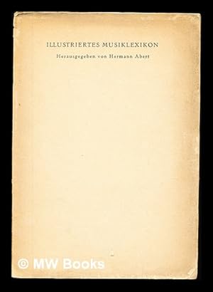 Image du vendeur pour Illustriertes Musik-lexikon / herausgegeben von Hermann Abert mis en vente par MW Books Ltd.
