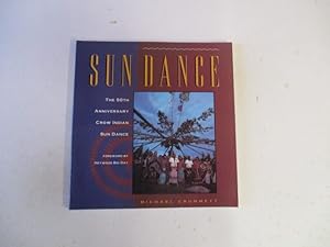 Imagen del vendedor de SUN DANCE - THE 50TH ANNIVERSARY CROW INDIAN SUN DANCE a la venta por GREENSLEEVES BOOKS
