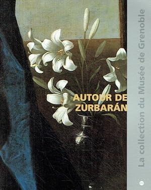 Bild des Verkufers fr Autour de Zurbaran. La Collection du Musee de Grenoble. zum Verkauf von Antiquariat Bernhardt