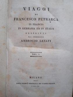 Viaggi di Francesco Petrarca in Francia, in Germania ed in Italia [.].