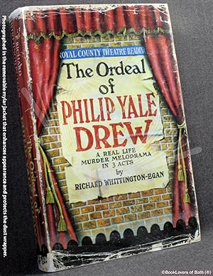 Immagine del venditore per The Ordeal of Philip Yale Drew: A Real Life Murder Melodrama in Three Acts venduto da BookLovers of Bath