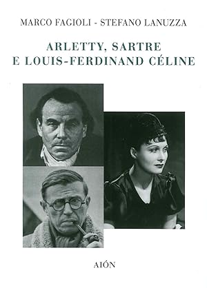 Seller image for Arletty, Sartre e Louis-Ferdinand Cline for sale by Libro Co. Italia Srl