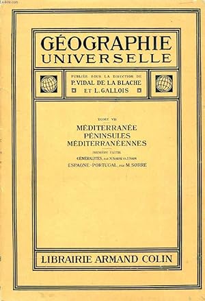 Imagen del vendedor de GEOGRAPHIE UNIVERSELLE, TOME VII, MEDITERRANEE, PENINSULES MEDITERRANEENNES, 1re PARTIE, GENERALITES, ESPAGNE, PORTUGAL a la venta por Le-Livre