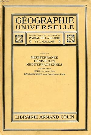 Bild des Verkufers fr GEOGRAPHIE UNIVERSELLE, TOME VII, MEDITERRANEE, PENINSULES MEDITERRANEENNES, 2e PARTIE, ITALIE, PAYS BALKANIQUES zum Verkauf von Le-Livre