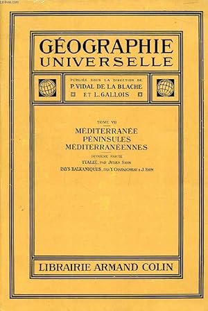 Imagen del vendedor de GEOGRAPHIE UNIVERSELLE, TOME VII, MEDITERRANEE, PENINSULES MEDITERRANEENNES, 2e PARTIE, ITALIE, PAYS BALKANIQUES a la venta por Le-Livre