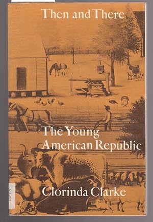 Image du vendeur pour The Young American Republic : Then and There Series mis en vente par Laura Books