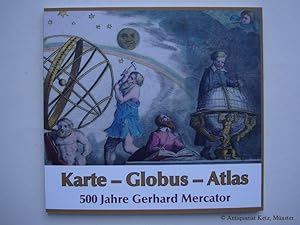Seller image for Karte - Globus - Atlas. 500 Jahre Gerhard Mercator. Katalog der Ausstellung vom 30.08. bis 20.10.2012 in der Landesbibliothek Oldenburg. for sale by Antiquariat Hans-Jrgen Ketz