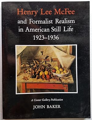 Bild des Verkufers fr Henry Lee McFee, and Formalist Realism in American Still Life, 1923-1936 zum Verkauf von Mullen Books, ABAA