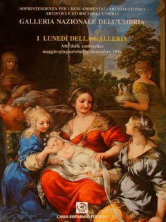 Seller image for Galleria Nazionale dell'Umbria. I LUNEDI' DELLA GALLERIA n.3. Atti delle conferenze maggio-giugno-ottobre-novembre 1996. for sale by EDITORIALE UMBRA SAS