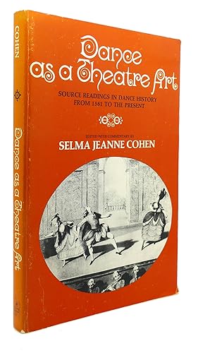 Imagen del vendedor de DANCE AS A THEATRE ART : Source Reading in Dance History from 1581 to the Present a la venta por Rare Book Cellar