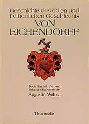 Immagine del venditore per Geschichte des edlen und freiherrlichen Geschlechts von Eichendorff. Erweiterter Nachdruck der 1876 erschienenen ersten Auflage venduto da Versandantiquariat Felix Mcke