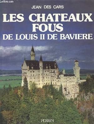 Seller image for LES CHATEAUX FOUS DE LOUIS II DE BAVIERE. for sale by Le-Livre