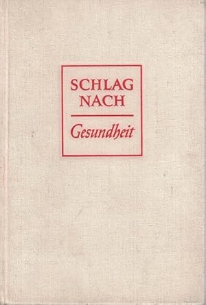 Schlag nach - Gesundheit 285 Strichzeichnungen im Text, 44 Fototafeln und 20 Farbtafeln