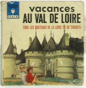 Image du vendeur pour Vacances au val de loire - tous les chteaux de la Loire en 20 circuits mis en vente par crealivres