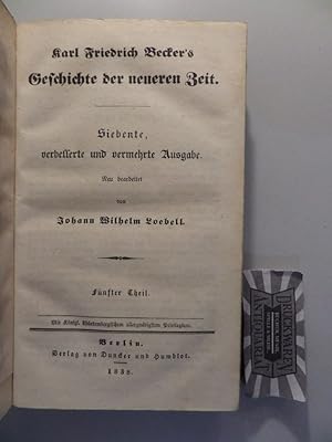 Bild des Verkufers fr Karl Friedrich Becker's Geschichte der neueren Zeit. Karl Friedrich Becker's Welgeschichte - Erster Theil. zum Verkauf von Druckwaren Antiquariat