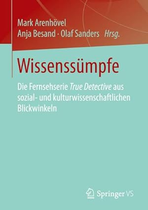 Seller image for Wissenssmpfe : Die Fernsehserie True Detective aus sozial- und kulturwissenschaftlichen Blickwinkeln for sale by AHA-BUCH GmbH