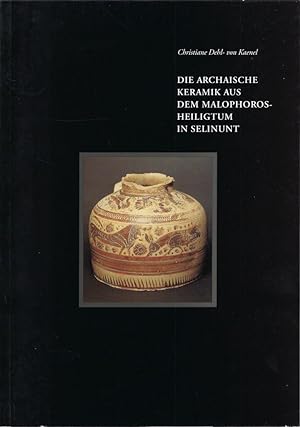 Seller image for Die archaische Keramik aus dem Malophoros Heiligtum in Selinunt for sale by Librairie Archaion