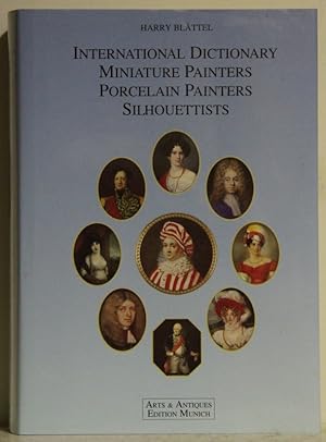 Seller image for International Dictionary Miniature Painters. Porcelain Painters. Silhouettists. - Internationales Lexikon. Miniatur-Maler. Porzellan-Maler. Silhouettisten. - Dictionnaire International. Peintres miniaturistes. Peintres sur porcelaine. Silhouettistes. for sale by Antiquariat  Braun